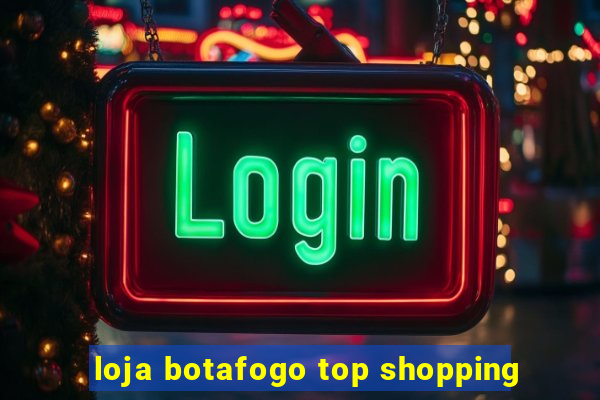 loja botafogo top shopping